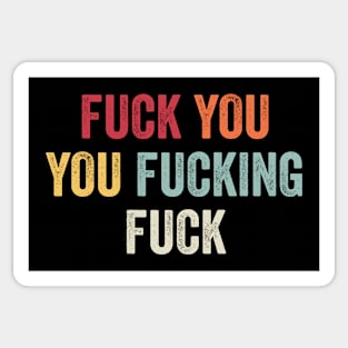 Fuck You You Fucking Fuck (Color) Sticker